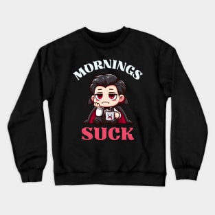 Mornings Suck - Cute Dracula Crewneck Sweatshirt